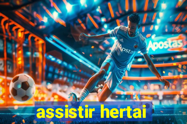 assistir hertai